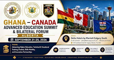 Canada–Ghana Advanced Education Summit & Bilateral Forum 2026 | Delta Hotels Calgary South