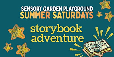 Summer Saturday: Storybook Adventure | Sensory Garden Playground