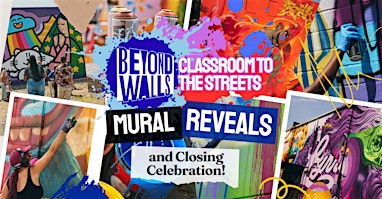 Beyond Walls CTTS 2026 Mural Reveals & Closing Celebration | 18 Mt Vernon St