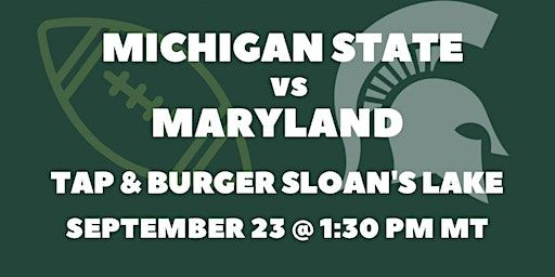 Michigan State vs. Maryland Football Game Watch | Tap & Burger Sloan's Lake