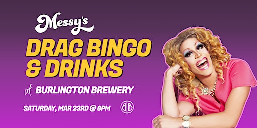 Messy's Drag Bingo @ Burlington Brewery | Burlington Brewery