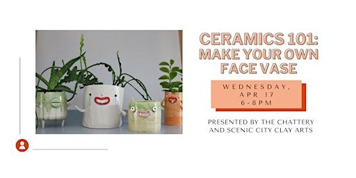 Ceramics 101: Make Your Own Face Vase - IN-PERSON CLASS | The Chattery