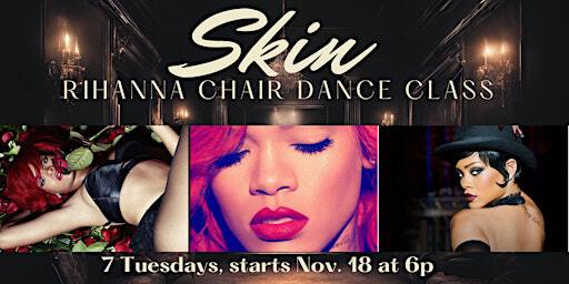 Rihanna's SKIN: 7 Week Chair Dance Class (heels optional), then PERFORM! | Potrero Hill Studio