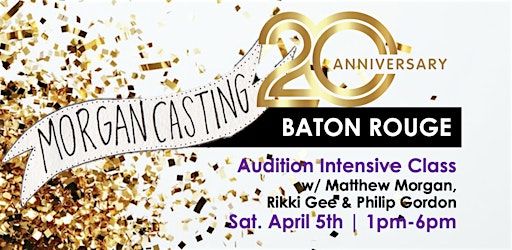 Morgan Casting | Actors Audition Intensive Class |Baton Rouge | April 5th | 7117 Florida Blvd