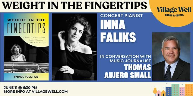 Weight in the Fingertips: Music Book Talk w/ Author Inna Faliks | Village Well Books & Coffee
