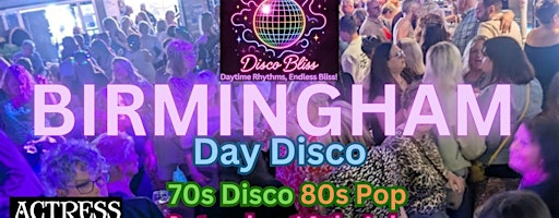 Disco Bliss -70s Disco 80s Pop Day Party - Saturday 19th July 25 | Actress & Bishop
