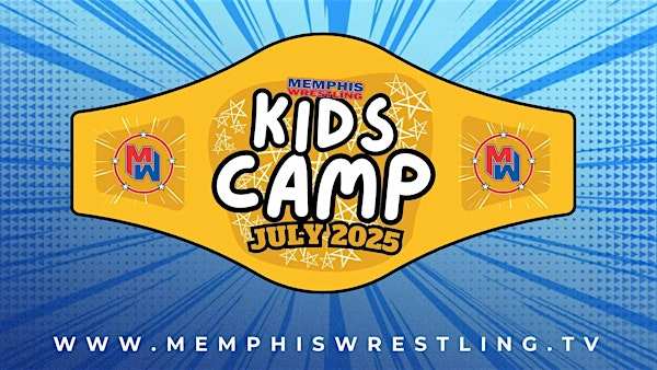 JULY 17, 18  |  Memphis Wrestling Kid's Camp | Memphis Wrestling WrestleCenter