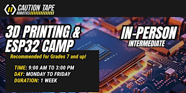 3D Printing & IoT Summer Camp G7+ Intermediate (In-person, Mon-Fri) | Caution Tape Robotics STEM Lab