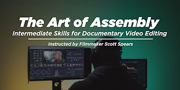 The Art of Assembly: Intermediate Skills for Documentary Video Editing | The MPEX Learning Studio