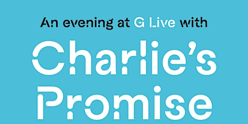 An Evening with Charlie's Promise | G Live: Tickets, Dates ...