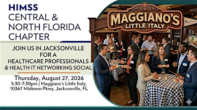 HIMSS Central & North Florida - Jacksonville Networking Event | Maggiano's Little Italy