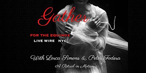 Gather ~ A Live Wire Ritual Theatre Lab | 287 E 10th St