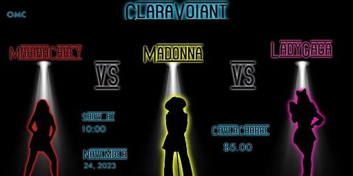 Clara Voi'Ant Presents: Mariah Carey vs. Madonna vs. Lady Gaga | Omaha Mining Co