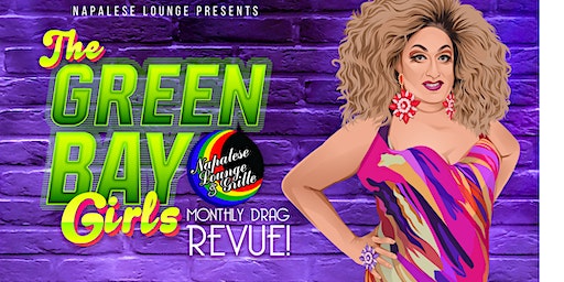 The Green Bay Girls Monthly Drag Revue! | Napalese Lounge