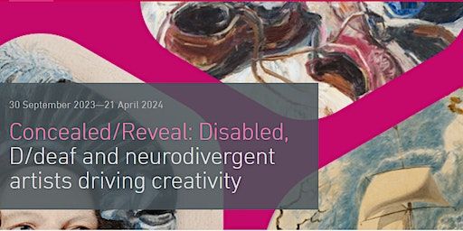 Concealed/Reveal: Disabled, D/deaf and neurodivergent artists driving creativity | Bristol Museum & Art Gallery, Queens Road, Clifton, Bristol, UK