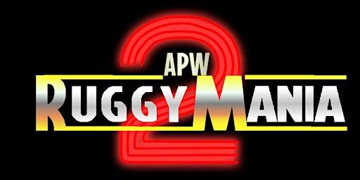 APW: RUGGYMANIA 2! Live Family Wrestling comes to Rutherglen! April 19th! | Glencairn Venue
