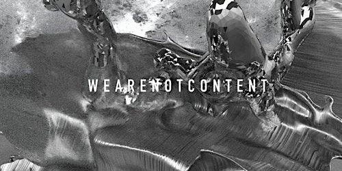 WE ARE NOT CONTENT // ARTS COLLECTIVE // LIVE MUSIC, VISUALS & DJS | Grow Hackney