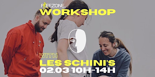 WORKSHOP with LES SCHINI'S | FREEZONE