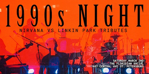 1990's Night featuring Nirvana vs. Linkin Park Tributes | 21+ | The Floridian Social