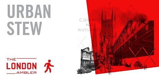 URBAN STEW - Architecture & Upheaval Through Bankside | DEPARTS Invicta Plaza, at junction of Blackfrairs Road and Southwark Street