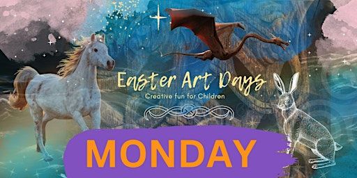 EASTER Magical Art Days - Monday 8th April | Artreach Studios