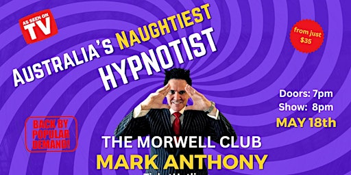 Morwell, Victoria - Australia's Naughtiest Hypnotist Is Back By Popular Dem | The Morwell Club