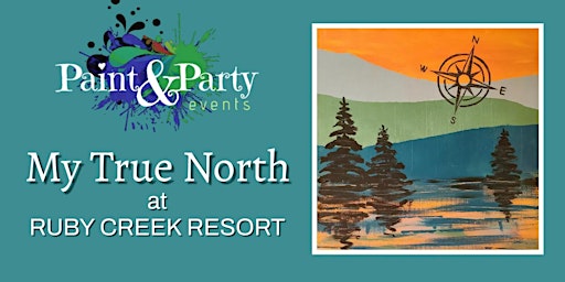 My True North Paint & Party Event | Ruby Creek Resort