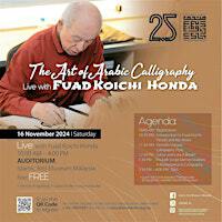 The Art of Arabic Calligraphy with Fuad Koichi Honda | Auditorium, Islamic Arts Museum Malaysia