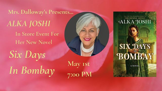 Alka Joshi's SIX DAYS IN BOMBAY In Store Author Event and Signing | Mrs Dalloway's
