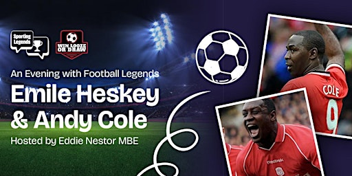 An Evening With Football Legends EMILE HESKEY & ANDY COLE | Holiday Inn London - Brentford Lock, an IHG Hotel