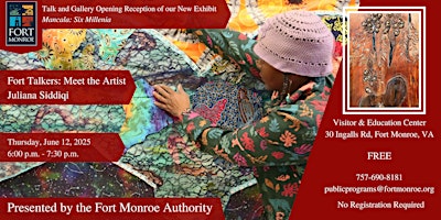 Fort Talkers: Meet the Artist, Juliana Siddiqi | Fort Monroe Visitor & Education Center