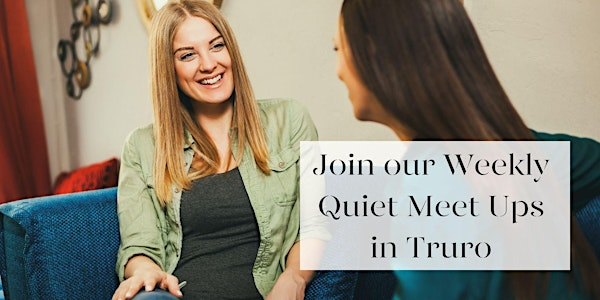Truro Quiet Meet Up | Archie Browns