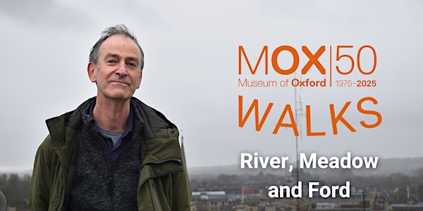 Museum of Oxford Walks: River, Meadow and Ford | Museum of Oxford