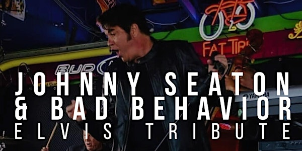 Johnny Seaton & Bad Behavior | Elvis Tribute | The Bandshell at Rod 'N' Reel Resort