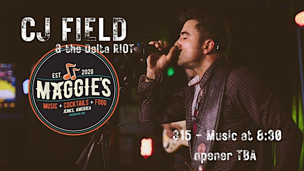CJ Field & The Delta Riot at Maggie's Music Box | Maggie's Music Box & Gastropub