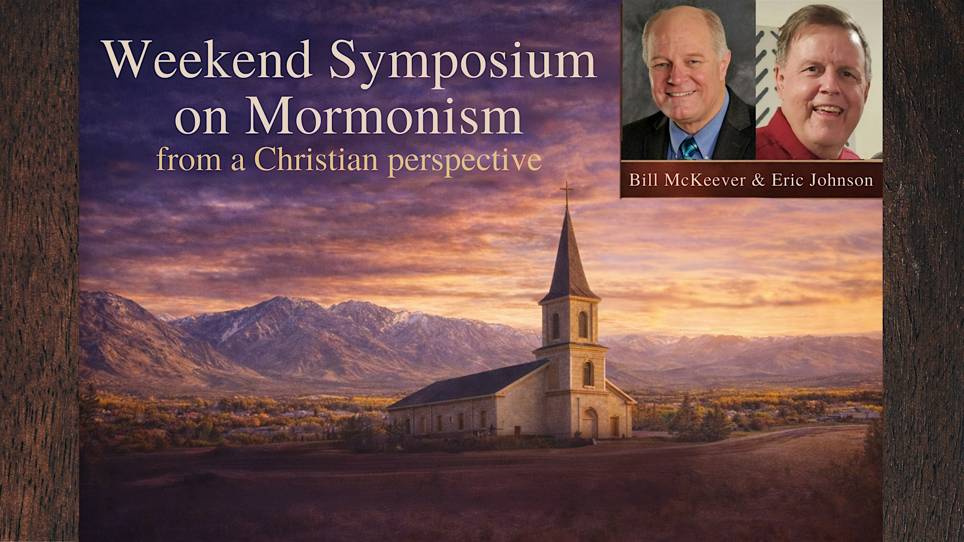 Weekend Symposium on Mormonism from a Christian Perspective | Midvalley Bible Church