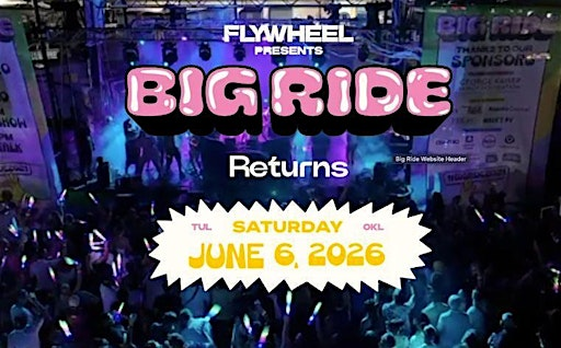Flywheel Presents: Big Ride 2026 | Flywheel Field (Walk right up from the Cains through the overpass to 501 N. Main)