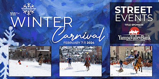 111th Winter Carnival Street Events - Title Sponsor Yampa Valley Bank | Downtown Steamboat Springs, on Lincoln Avenue between 7th and 9th Streets