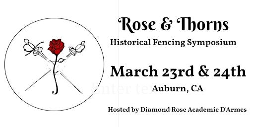 Rose & Thorns Historical Fencing Symposium 2024 | Gold Country Fairgrounds & Event Center