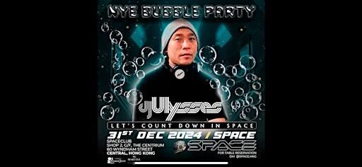 12月31號 Bubble Party + 傳奇DJ Ulysses @ Space Club | Space Club