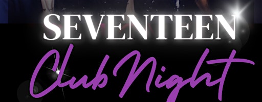 SEVENTEEN CLUB NIGHT | District 9 Snack Bar