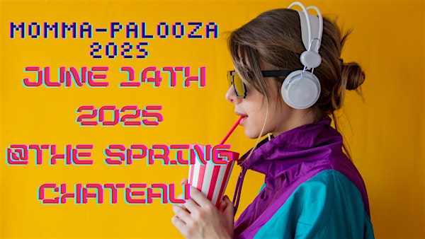 Momma-Palooza 2025- Free event. | Spring Chateau, Farm to Market 2920, Spring, TX, USA