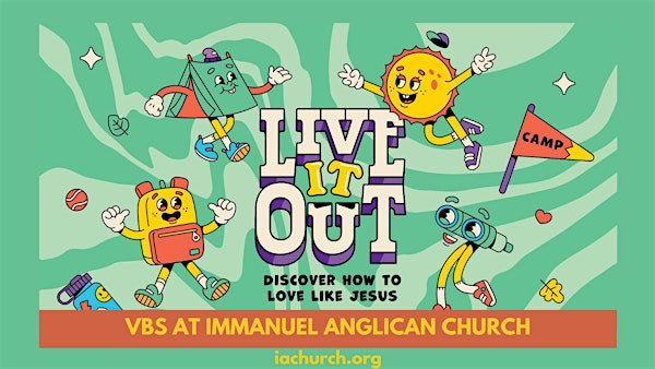Live It OUT! Vacation Bible School | Immanuel Anglican Church