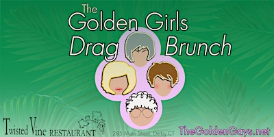 Derby, CT The Golden Girls SUMMER LOVIN' DRAG Brunch- Twisted Vine | Twisted Vine Restaurant
