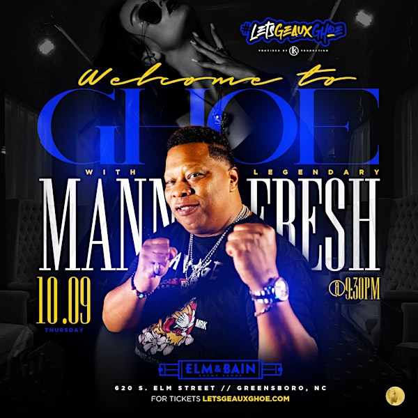 LET'SGEAUXGHOE THURSDAY "DAMN THAT DJ MADE MY GHOE"  WITH  DJ MANNIE FRESH | Elm & Bain