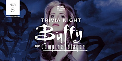 Buffy The Vampire Slayer Trivia Night - Snakes & Lattes Annex | Snakes & Lattes Annex
