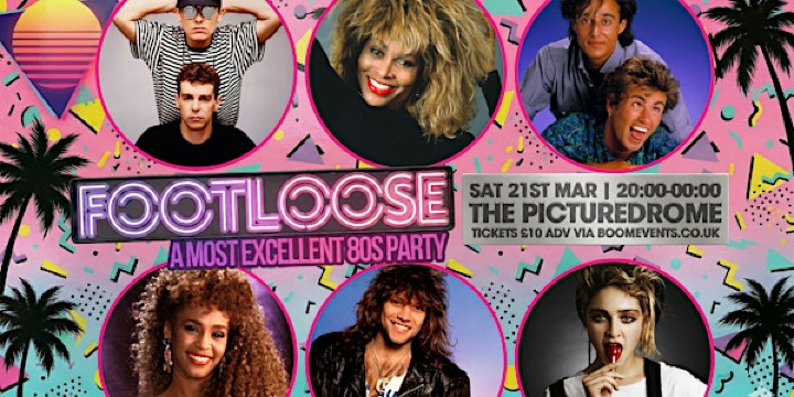 FOOTLOOSE 80s Northampton - The Region's Most Popular 80s Party | The Picturedrome