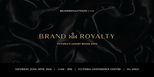 Brand Royalty 2026 - Victoria's Luxury Brand Expo | Victoria Conference Centre
