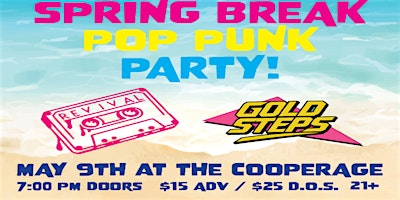 SPRING BREAK POP PUNK PARTY with REVIVAL and GOLD STEPS | The Cooperage