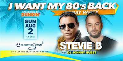 I Want My 80’s  Back: Stevie B +  DJ Johnny Quest Live | Clematis Social